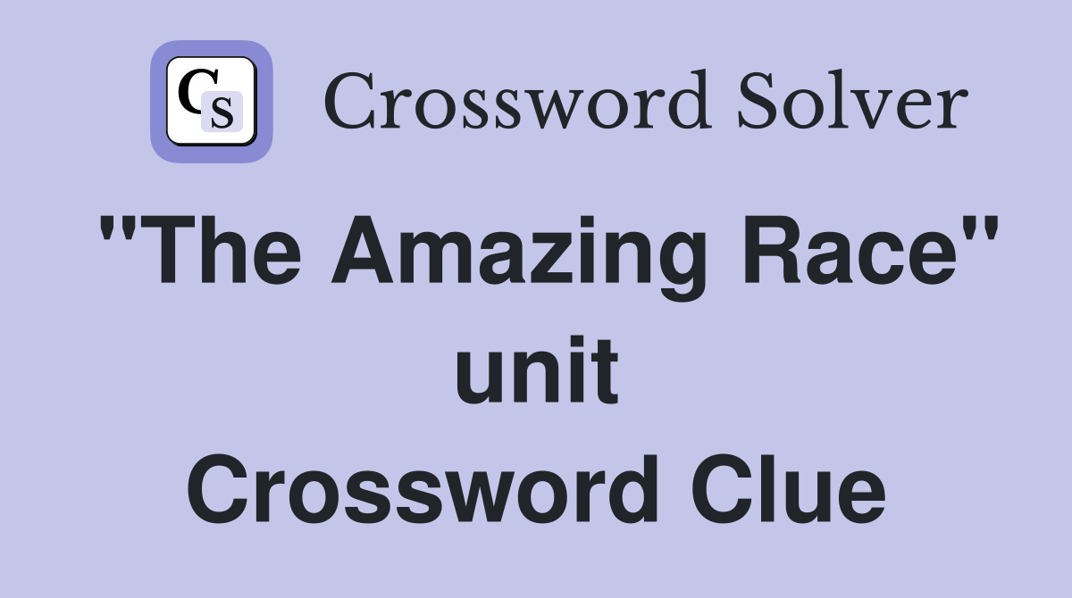 "The Amazing Race" unit Crossword Clue
