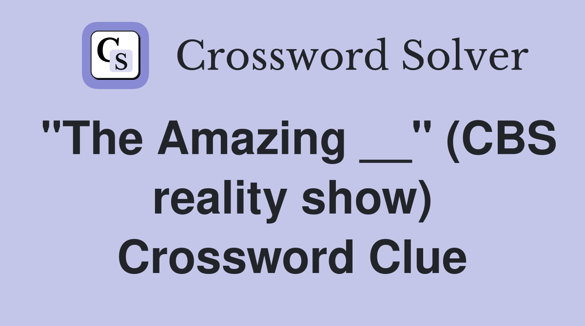 "The Amazing __" (CBS reality show) Crossword Clue