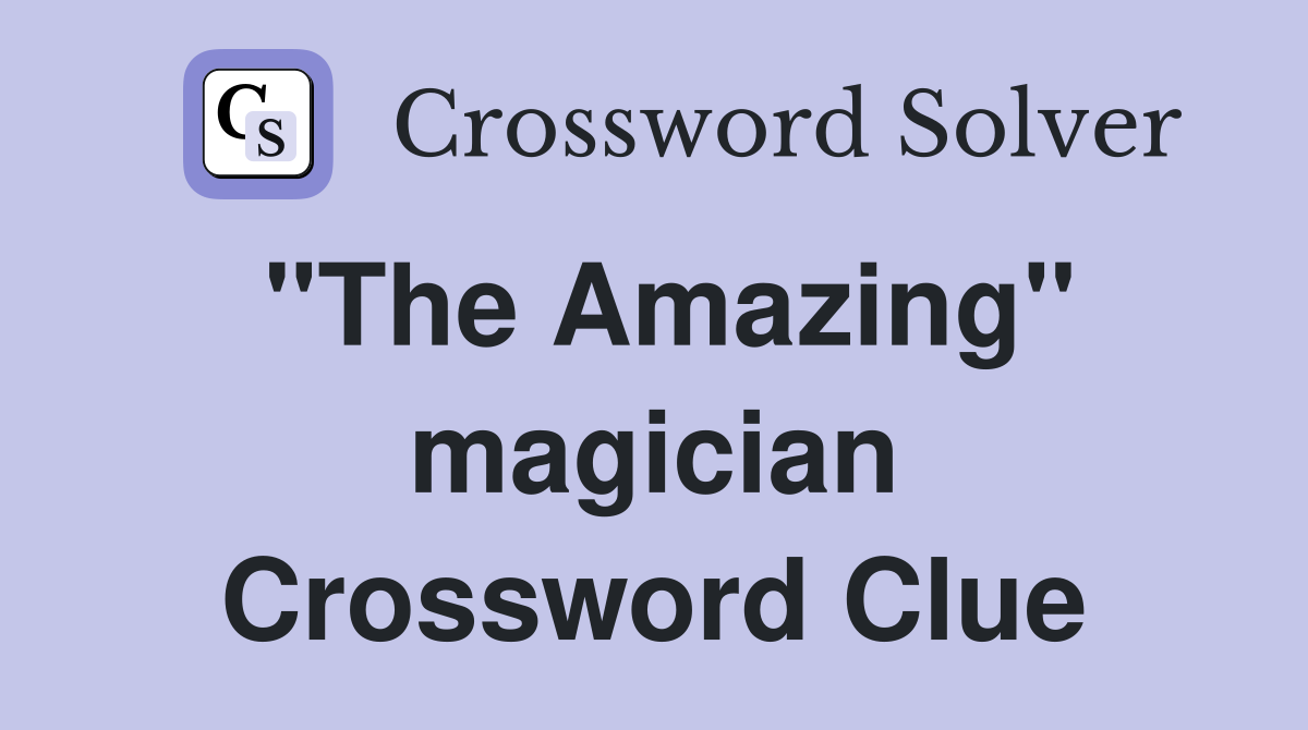 "The Amazing" magician Crossword Clue