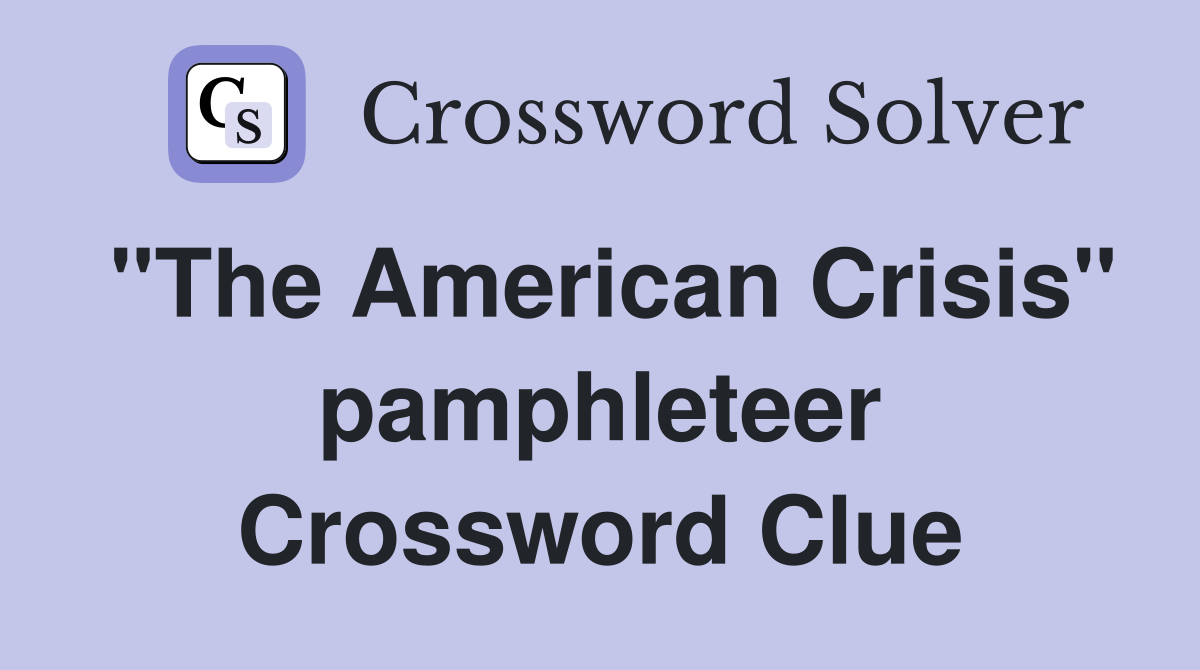"The American Crisis" pamphleteer Crossword Clue
