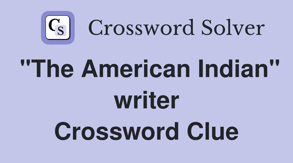"The American Indian" writer Crossword Clue