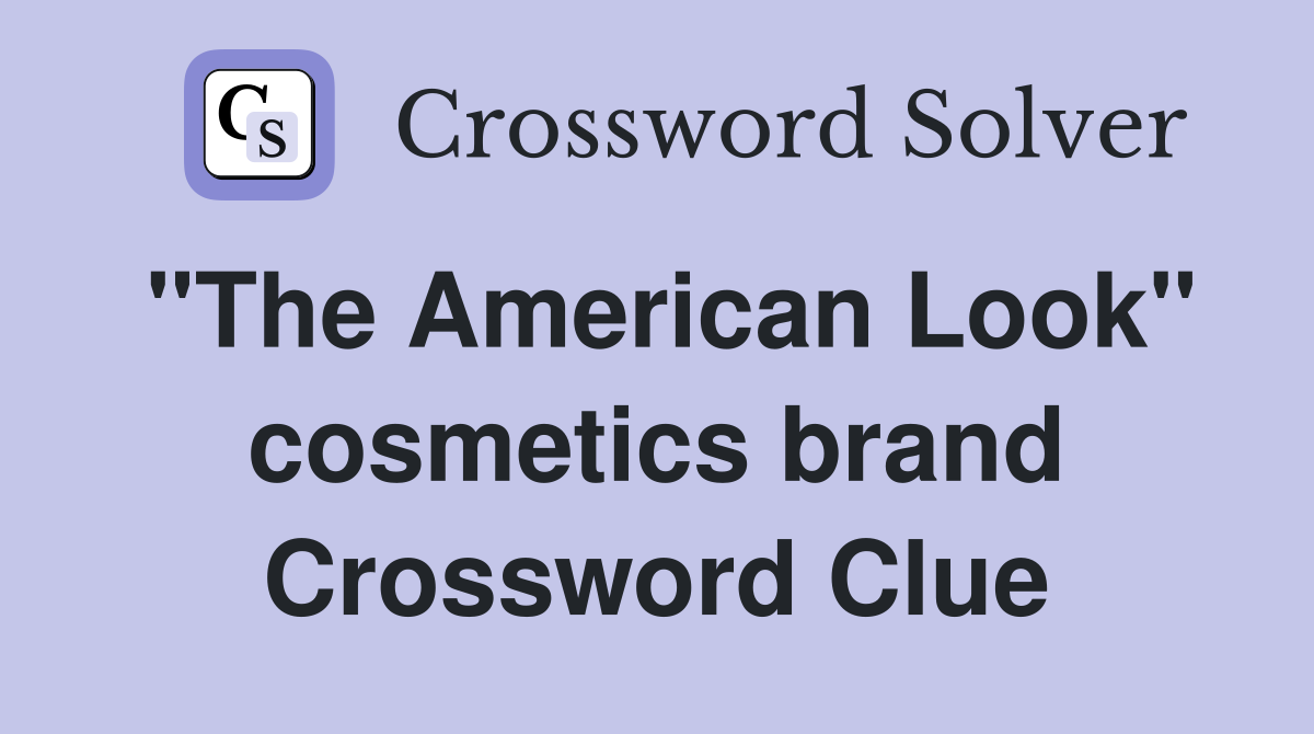 "The American Look" cosmetics brand Crossword Clue