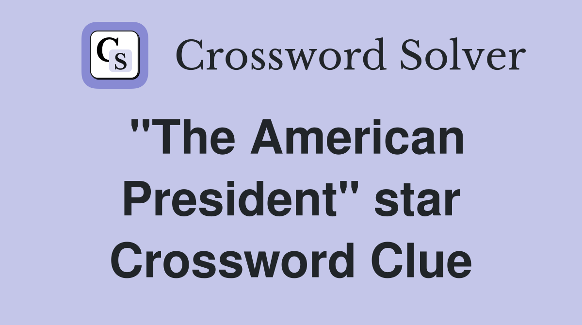 "The American President" star Crossword Clue