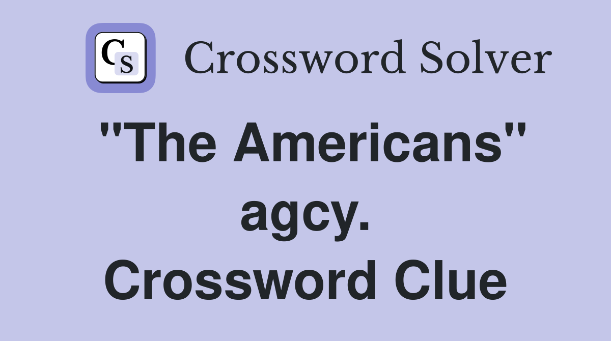 "The Americans" agcy. Crossword Clue