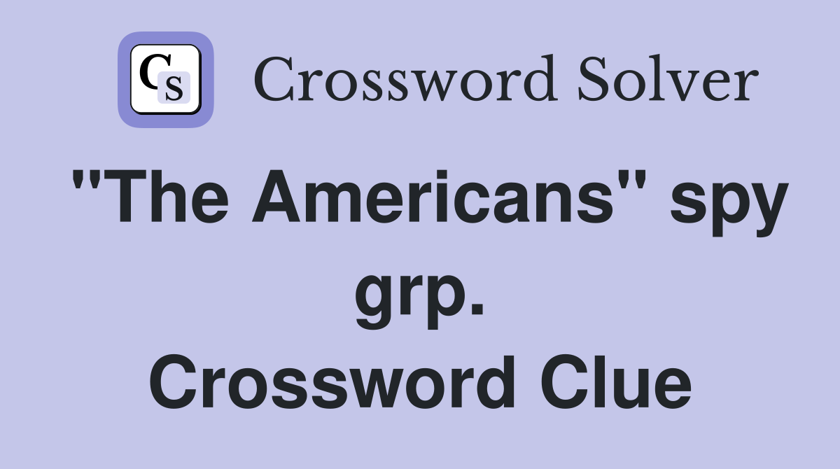 "The Americans" spy grp. Crossword Clue