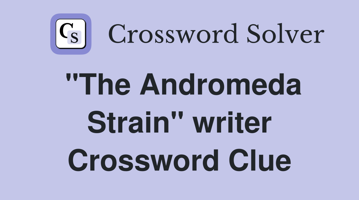 "The Andromeda Strain" writer Crossword Clue