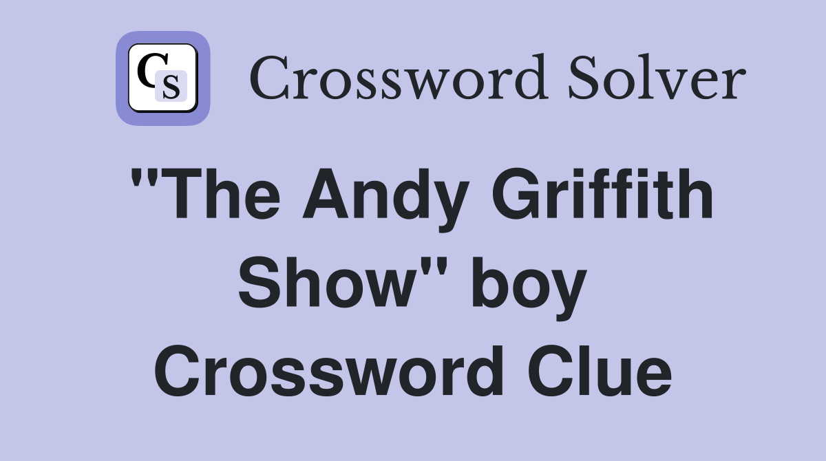 "The Andy Griffith Show" boy Crossword Clue