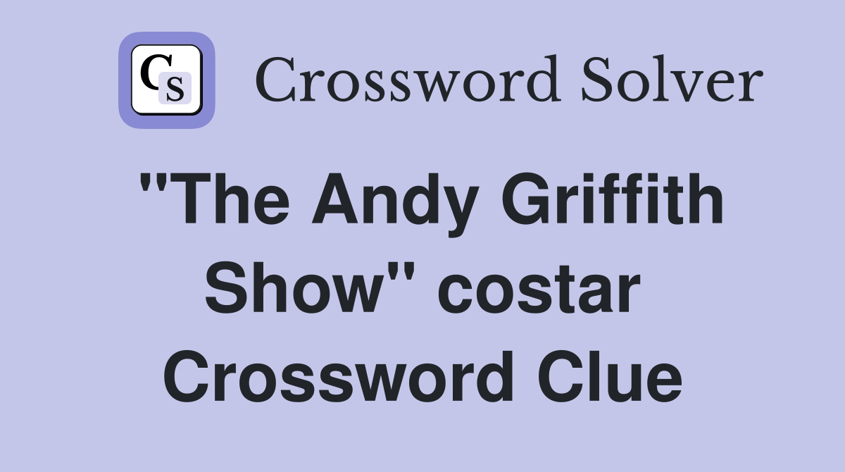 "The Andy Griffith Show" costar Crossword Clue