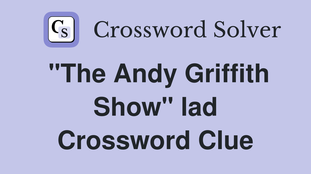 "The Andy Griffith Show" lad Crossword Clue