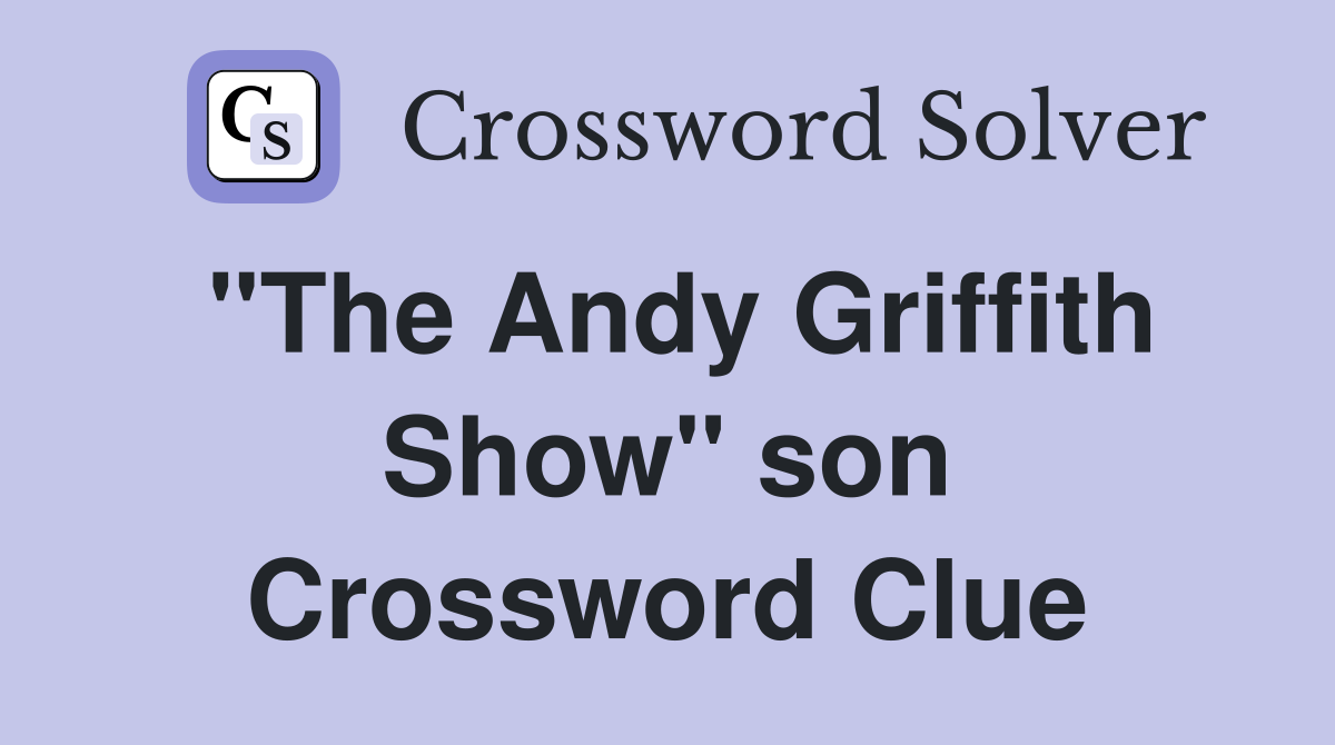 "The Andy Griffith Show" son Crossword Clue