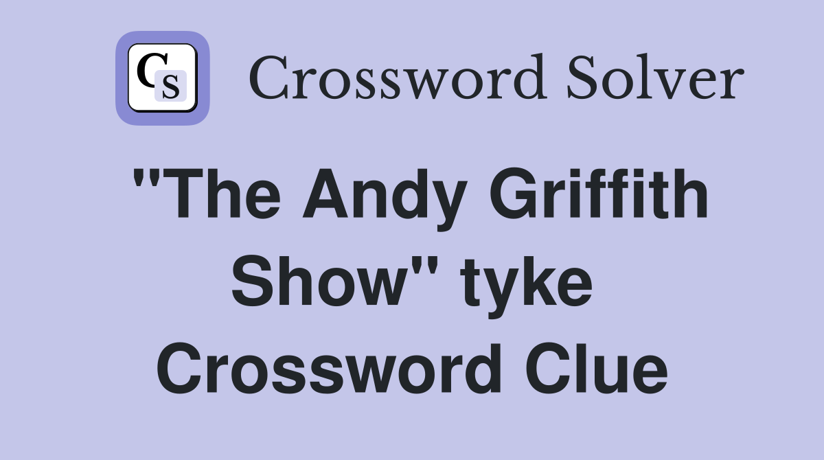"The Andy Griffith Show" tyke Crossword Clue