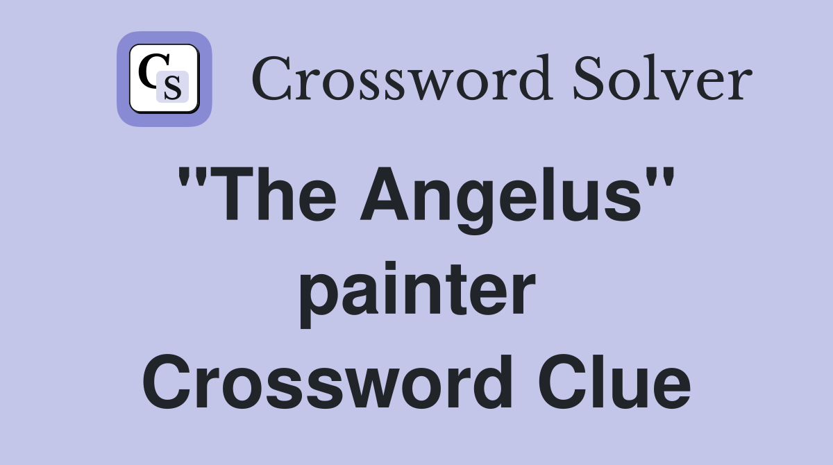 "The Angelus" painter Crossword Clue