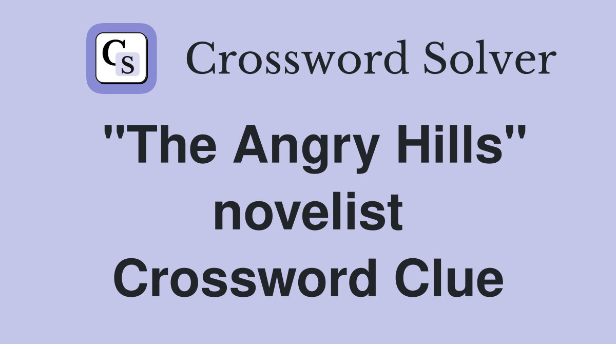 "The Angry Hills" novelist Crossword Clue