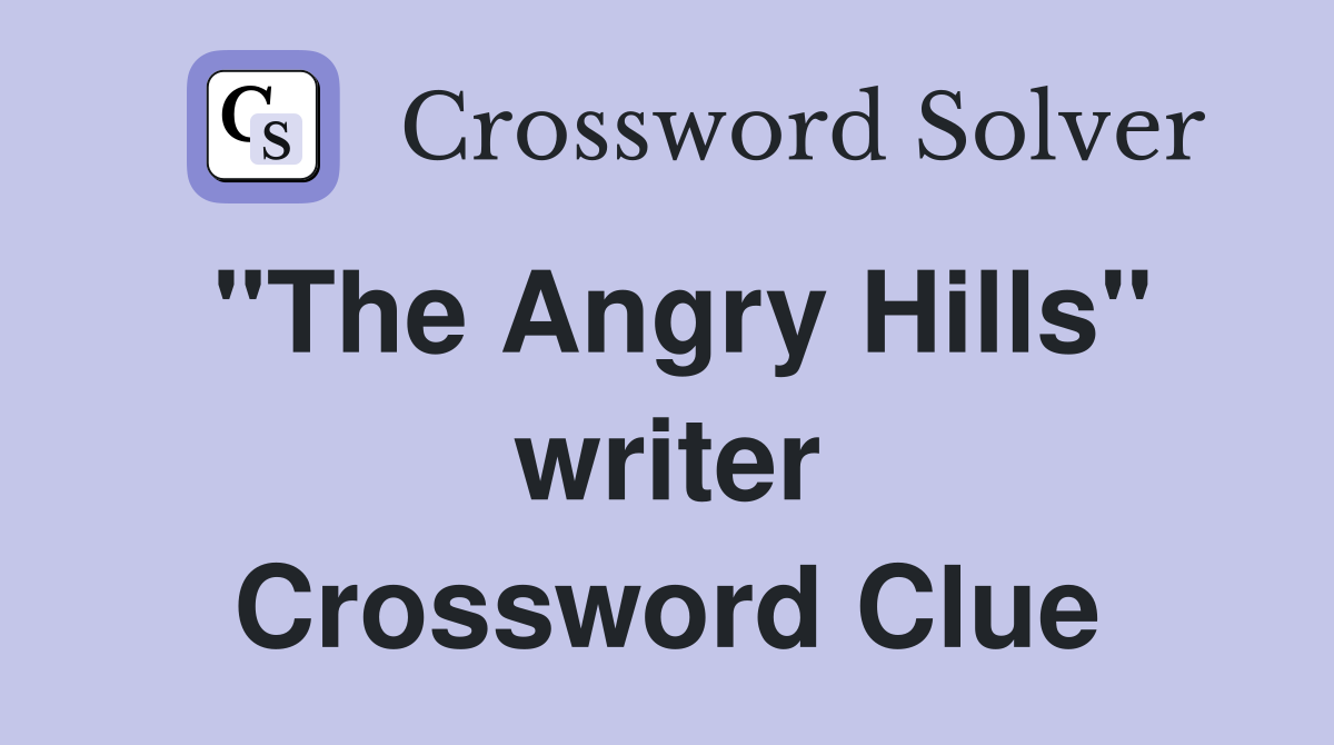 "The Angry Hills" writer Crossword Clue