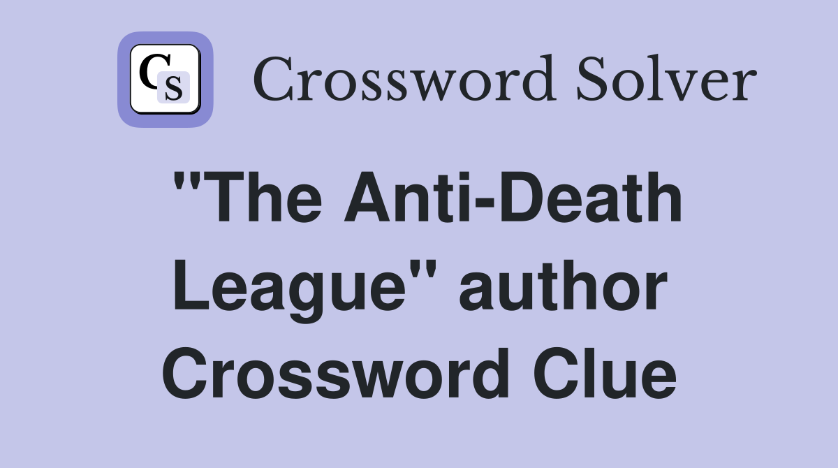 "The Anti-Death League" author Crossword Clue