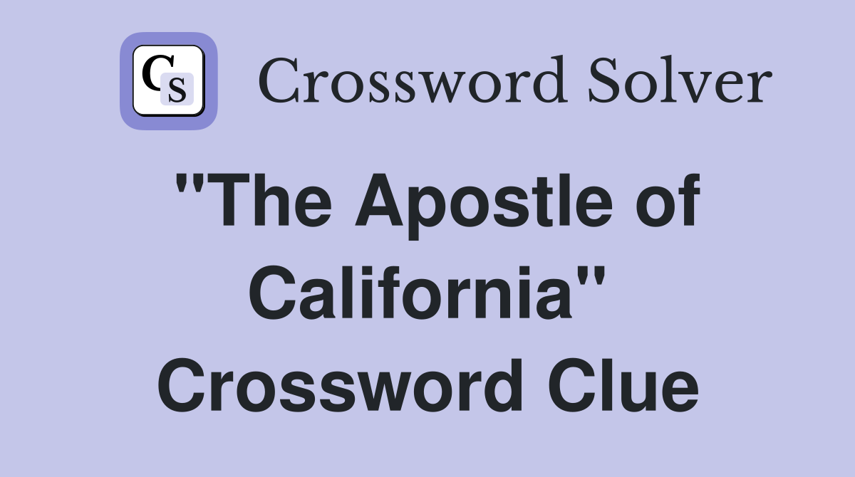 "The Apostle of California" Crossword Clue