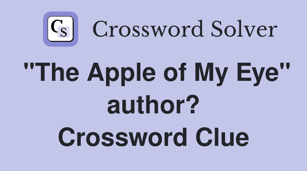 "The Apple of My Eye" author? Crossword Clue