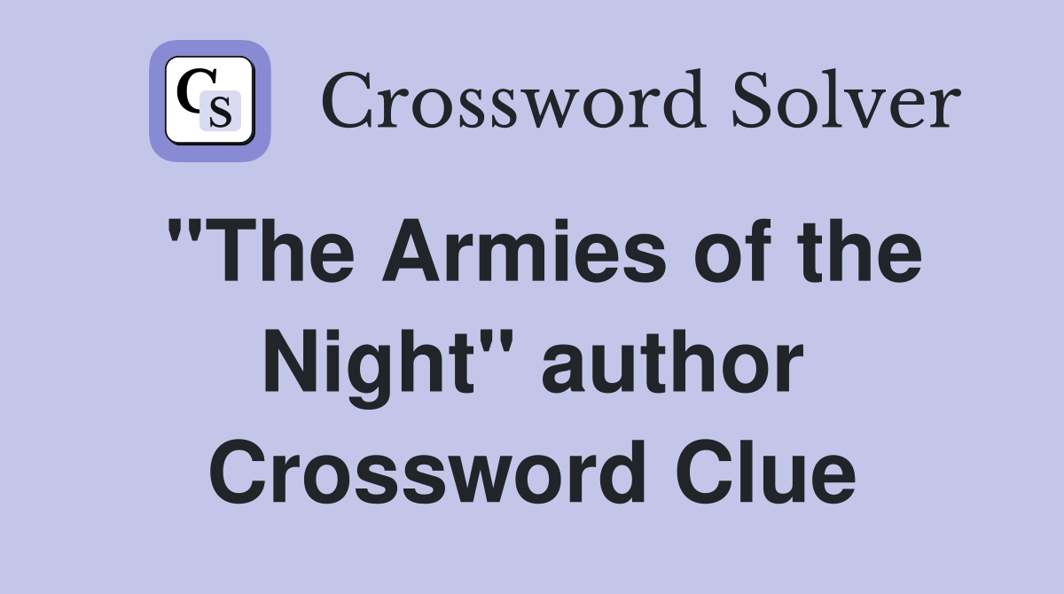 "The Armies of the Night" author Crossword Clue