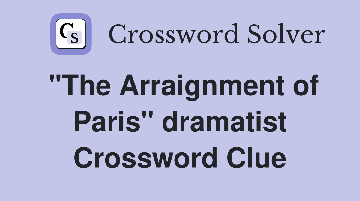 "The Arraignment of Paris" dramatist Crossword Clue