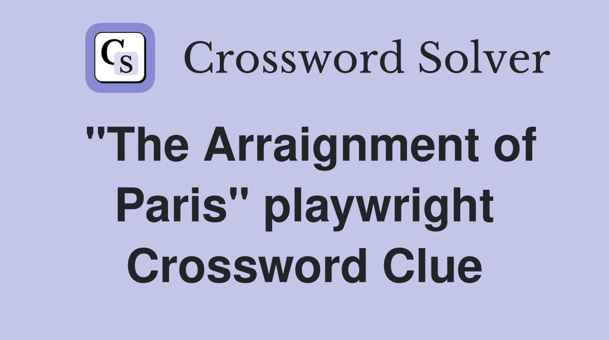 "The Arraignment of Paris" playwright Crossword Clue