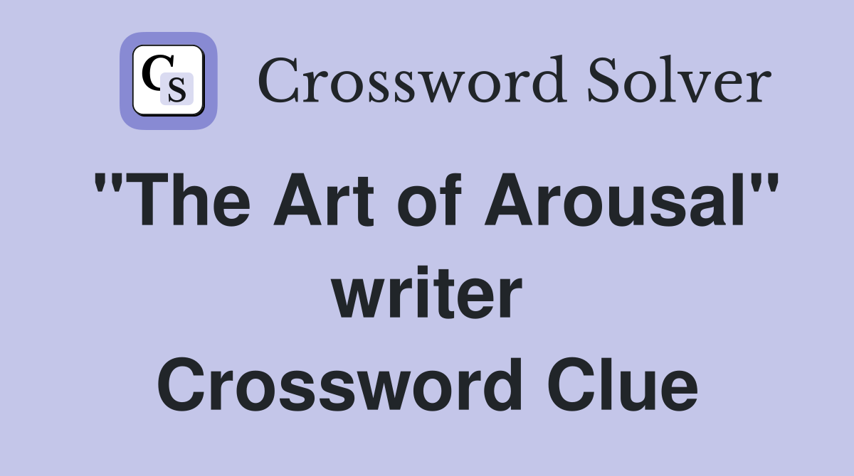 "The Art of Arousal" writer Crossword Clue
