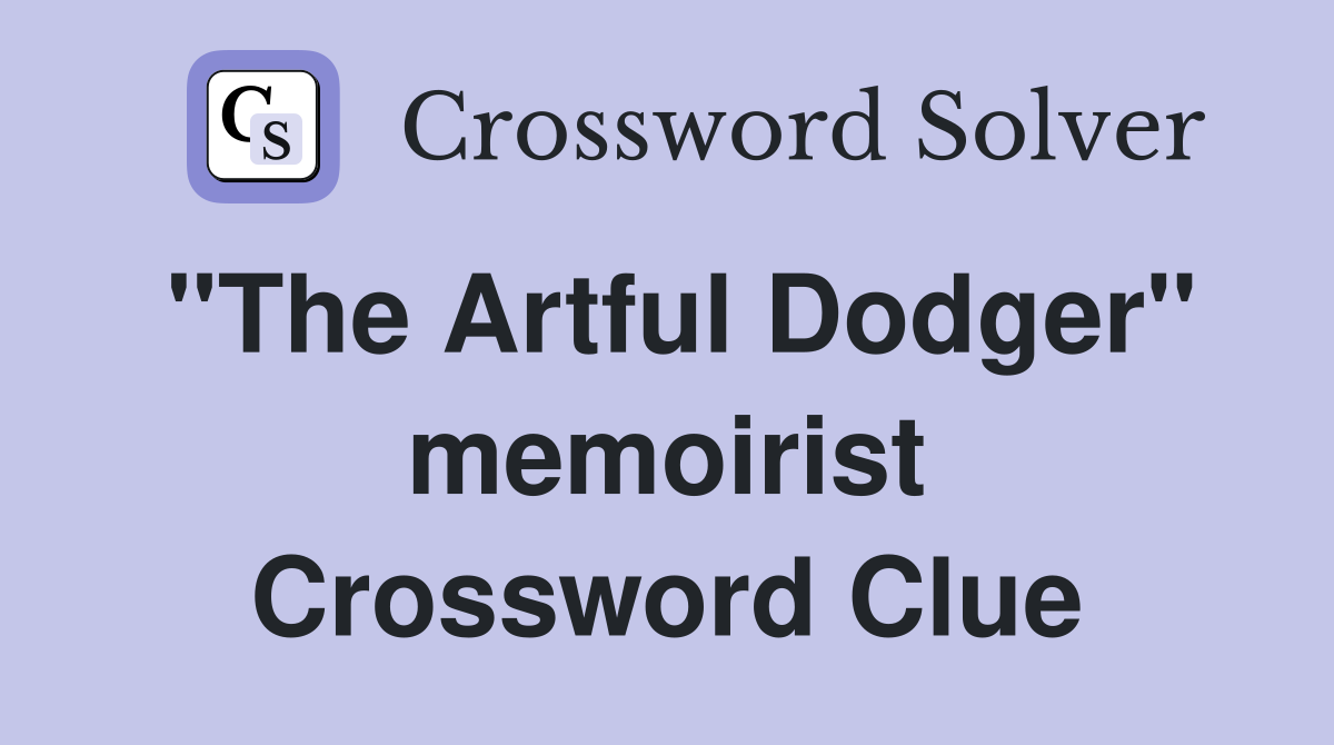 "The Artful Dodger" memoirist Crossword Clue