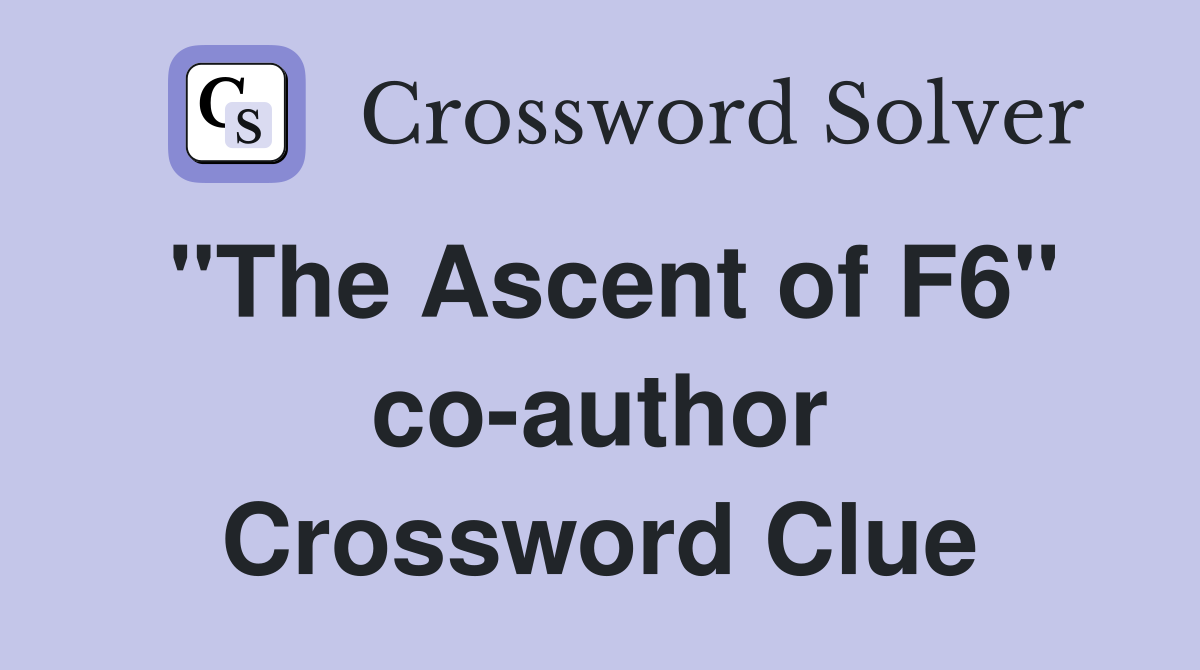 "The Ascent of F6" co-author Crossword Clue