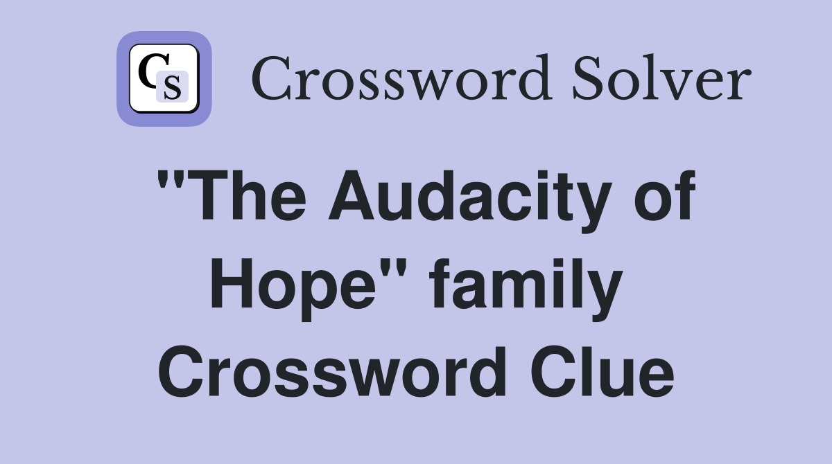 "The Audacity of Hope" family Crossword Clue