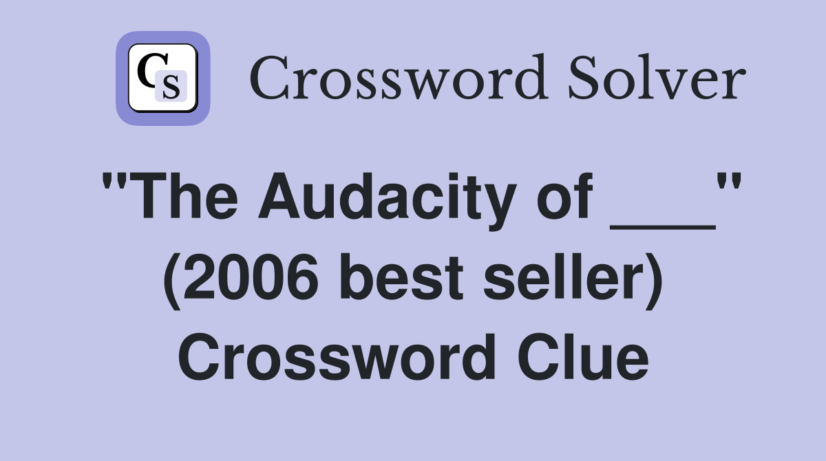 "The Audacity of ___" (2006 best seller) Crossword Clue