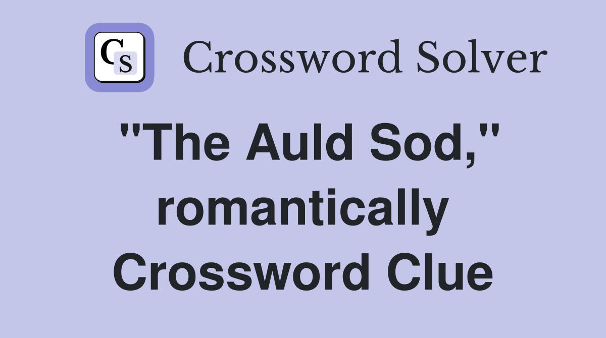 "The Auld Sod," romantically Crossword Clue