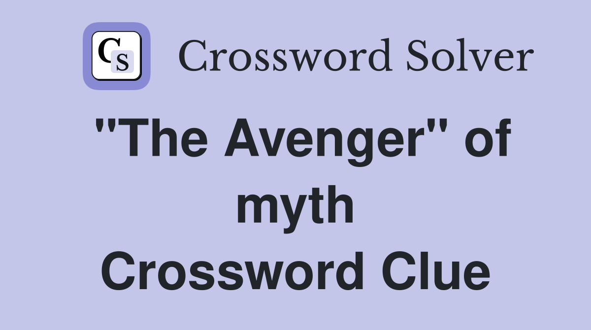 "The Avenger" of myth Crossword Clue