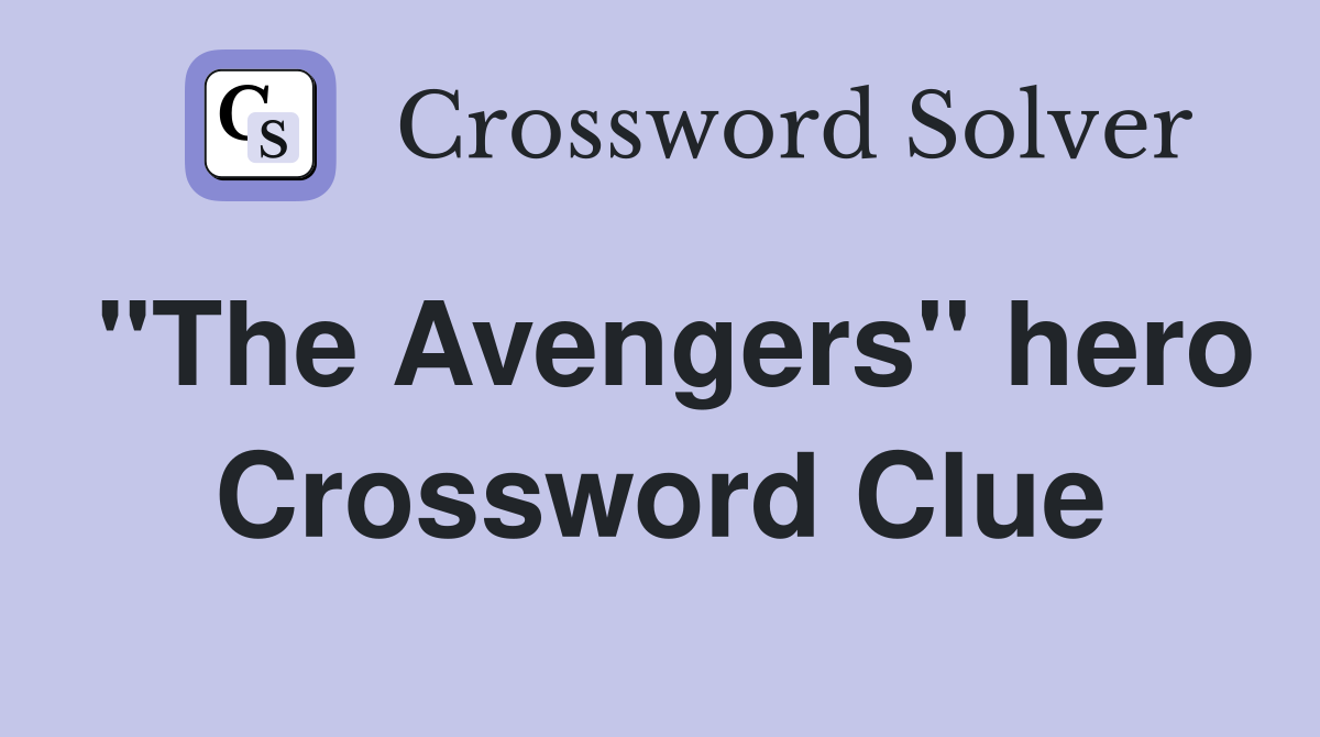 "The Avengers" hero Crossword Clue