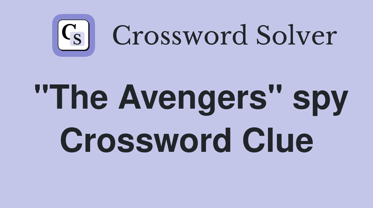 "The Avengers" spy Crossword Clue