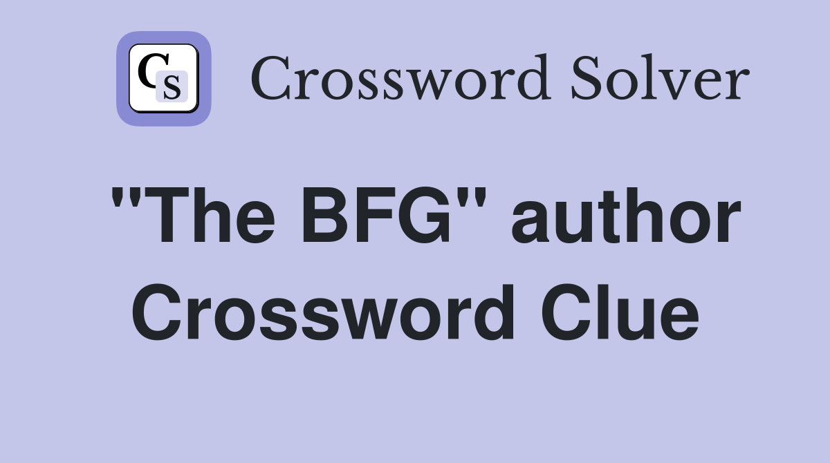 "The BFG" author Crossword Clue