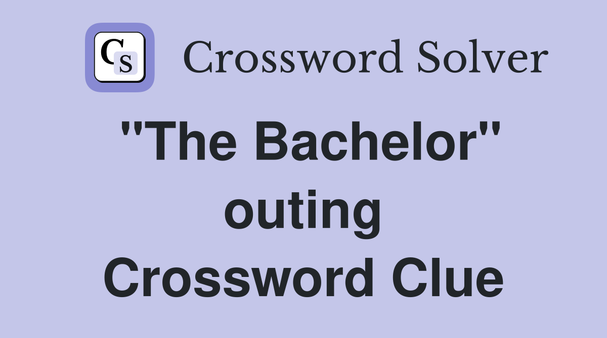 "The Bachelor" outing Crossword Clue
