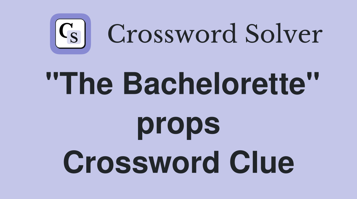 "The Bachelorette" props Crossword Clue