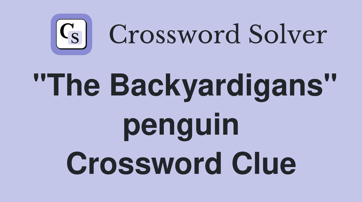 "The Backyardigans" penguin Crossword Clue