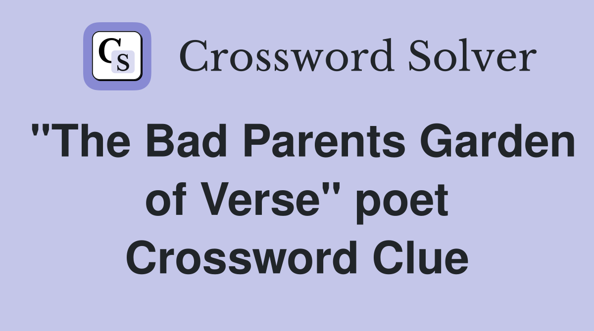 "The Bad Parents Garden of Verse" poet Crossword Clue