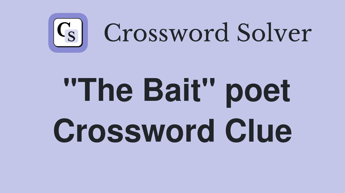 "The Bait" poet Crossword Clue