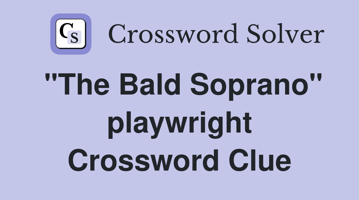 "The Bald Soprano" playwright Crossword Clue