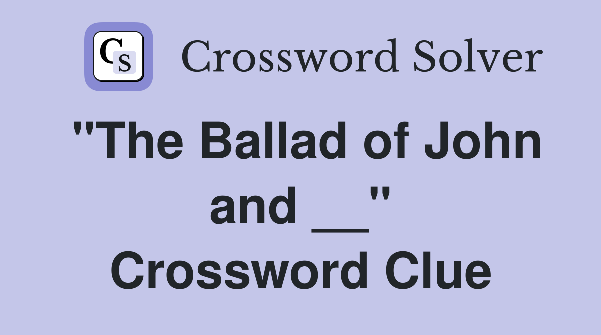 "The Ballad of John and __" Crossword Clue