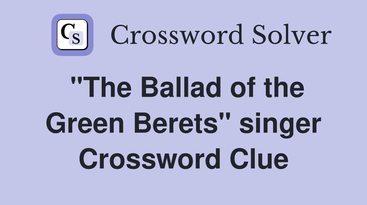 "The Ballad of the Green Berets" singer Crossword Clue