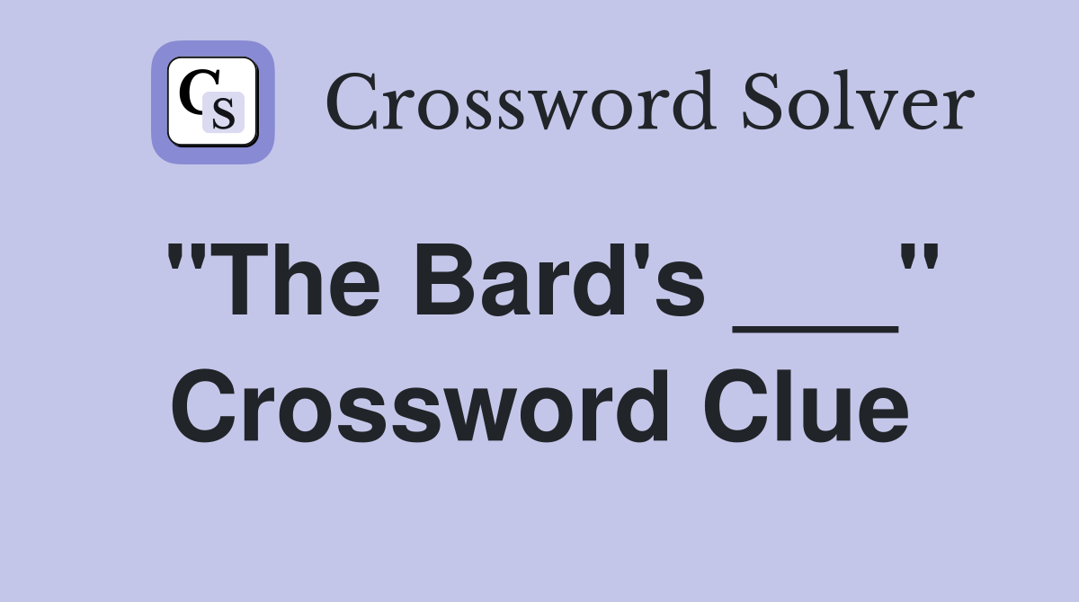 "The Bard's ___" Crossword Clue