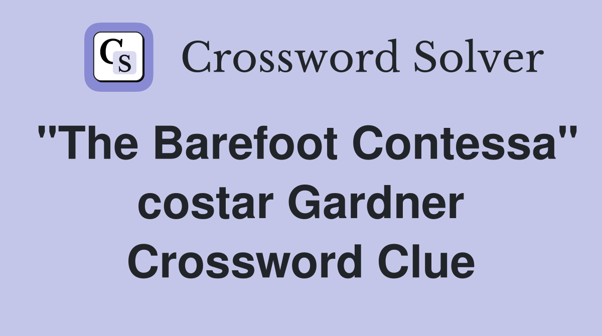 "The Barefoot Contessa" costar Gardner Crossword Clue