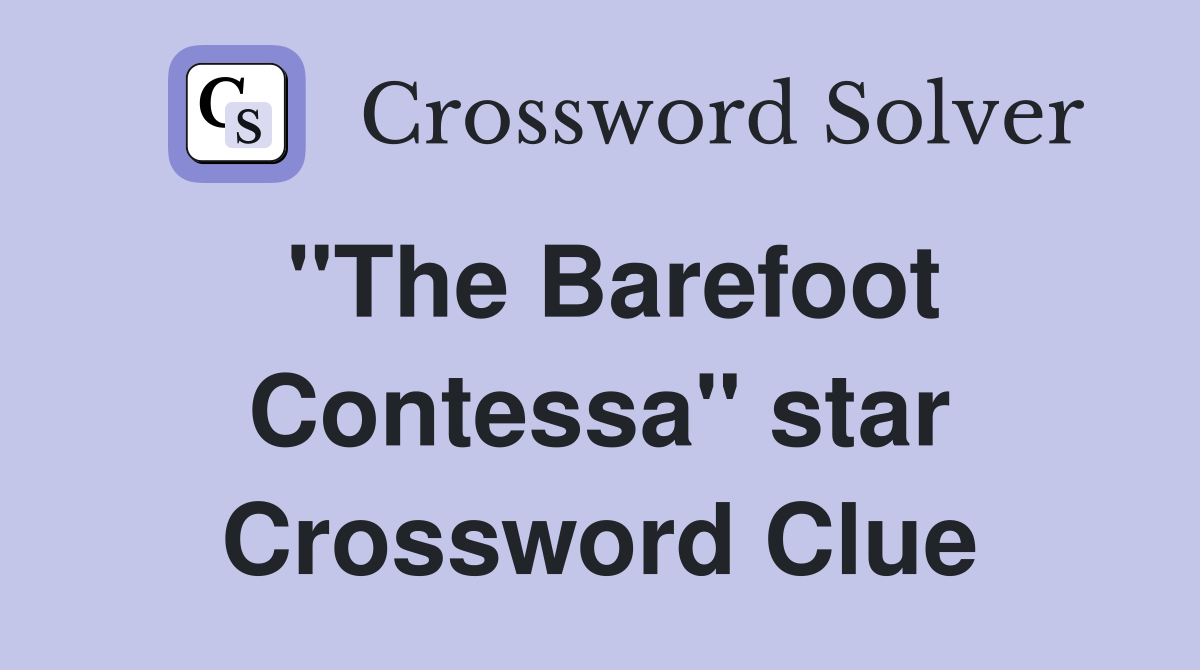 "The Barefoot Contessa" star Crossword Clue