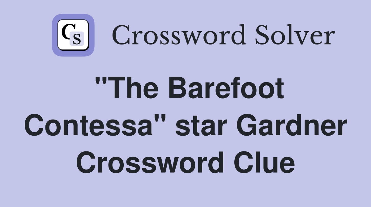 "The Barefoot Contessa" star Gardner Crossword Clue