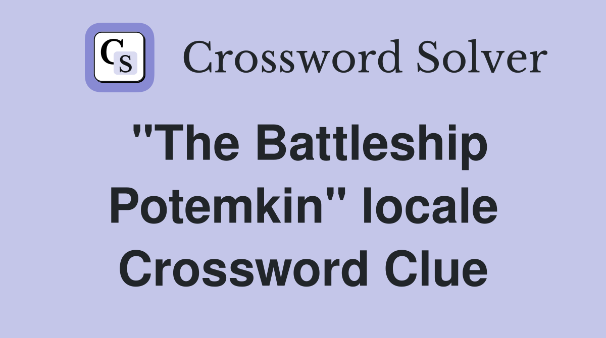"The Battleship Potemkin" locale Crossword Clue