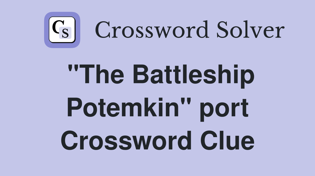 "The Battleship Potemkin" port Crossword Clue