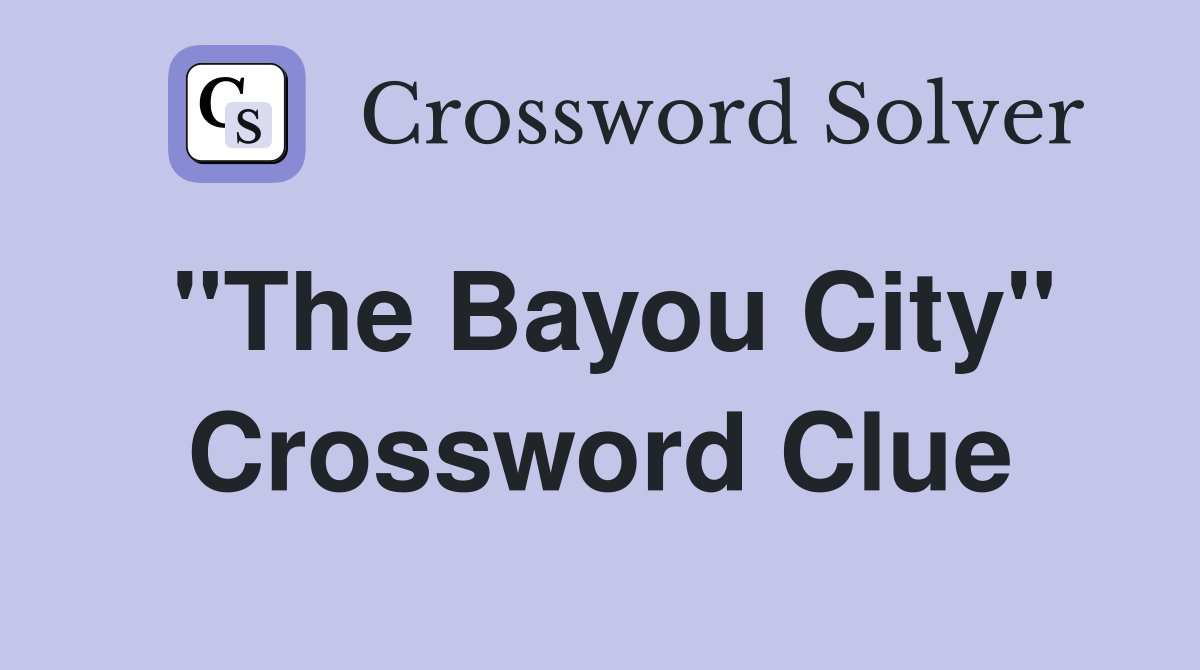 "The Bayou City" Crossword Clue