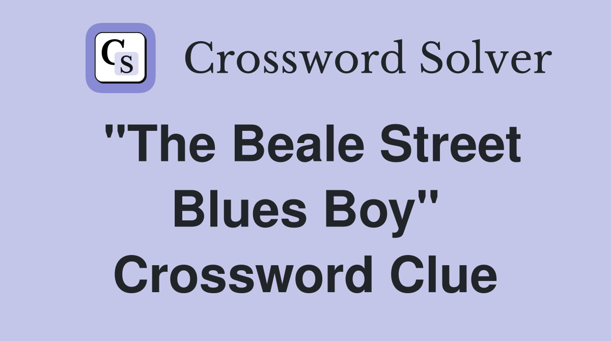 "The Beale Street Blues Boy" Crossword Clue